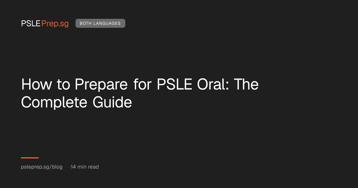 How to Prepare for PSLE Oral: The Complete Guide — PSLEPrep